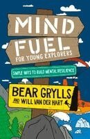 Bear Grylls, Will Van Der Hart - Mind Fuel for Young Explorers, Häftad