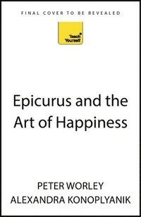 bokomslag Epicurus and the Art of Happiness