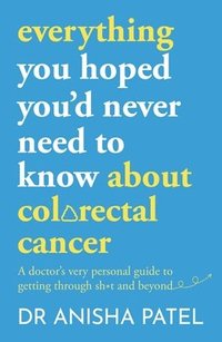 bokomslag everything you hoped youd never need to know about bowel cancer