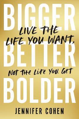 Jennifer Cohen - Bigger, Better, Bolder, Häftad