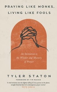 bokomslag Praying Like Monks, Living Like Fools