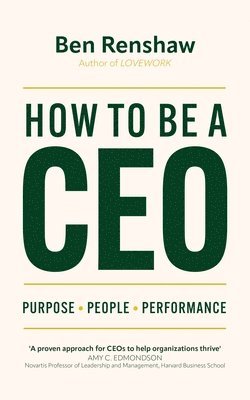 Ben Renshaw - How To Be A CEO, Inbunden