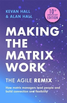 Kevan Hall, Alan Hall - Making the Matrix Work, 2nd edition, Häftad