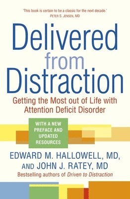 Edward M. Hallowell, John J. Ratey - Delivered from Distraction, Häftad