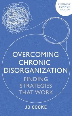 Overcoming Chronic Disorganization 1