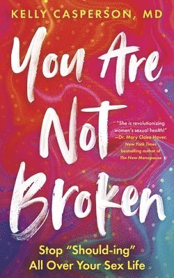 Kelly Casperson M.D. - You Are Not Broken, Häftad