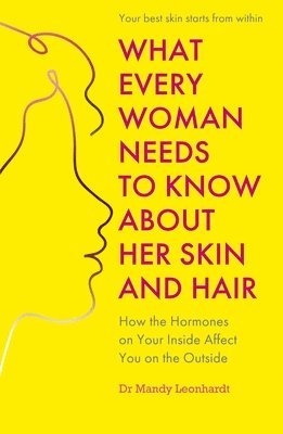 bokomslag What Every Woman Needs to Know About Her Skin and Hair