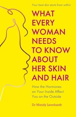 bokomslag What Every Woman Needs to Know About Her Skin and Hair