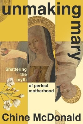 Chine McDonald, Chine Mcdonald - Unmaking Mary, Inbunden