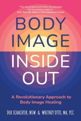 Deb Schachter, Whitney Otto - Body Image Inside Out, Häftad