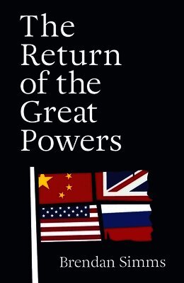 Brendan Simms - Return of the Great Powers, Häftad