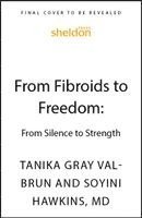 bokomslag From Fibroids to Freedom