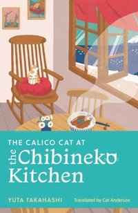 bokomslag The Calico Cat at the Chibineko Kitchen