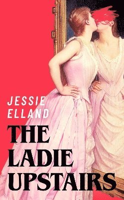 Jessie Elland - Ladie Upstairs, Inbunden