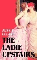 Jessie Elland - The Ladie Upstairs, Häftad