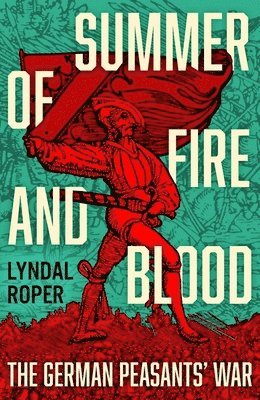 Lyndal Roper - Summer of Fire and Blood, Inbunden