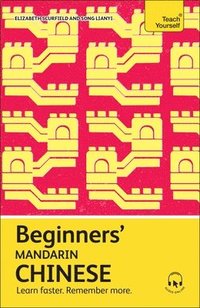 bokomslag Beginners' Mandarin Chinese: Learn Faster. Remember More.