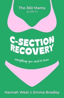 The 360 Mama, Emma Bradley, Hannah West - 360 Mama Guide to C-Section Recovery, Häftad
