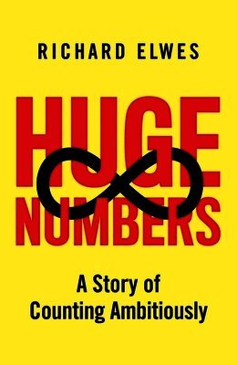 Richard Elwes - Huge Numbers, Häftad