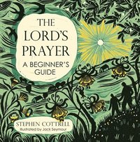 bokomslag The Lord's Prayer: A Beginner's Guide