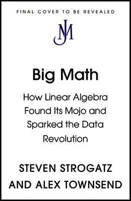 Steven Strogatz, Alex Townsend - Big Math, Inbunden