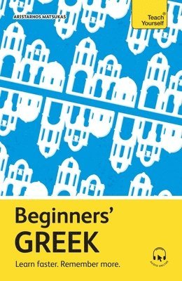 Beginners' Greek: Learn Faster. Remember More. 1