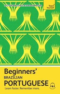 bokomslag Beginners' Brazilian Portuguese: Learn Faster. Remember More.