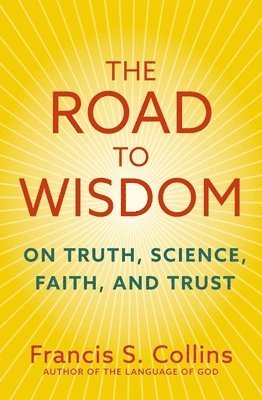 Francis S. Collins - Road to Wisdom, Inbunden