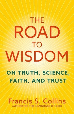 Francis S. Collins - Road to Wisdom, Inbunden