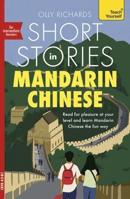 Short Stories in Mandarin Chinese for Intermediate Learners: Read for Pleasure at Your Level, Expand Your Vocabulary and Learn Mandarin