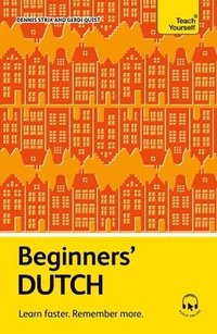 bokomslag Beginners' Dutch: Learn Faster. Remember More.