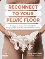 Mary Thornton - Reconnect to Your Pelvic Floor, Häftad