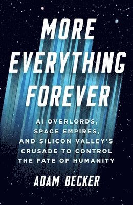 Adam Becker - More Everything Forever, Inbunden