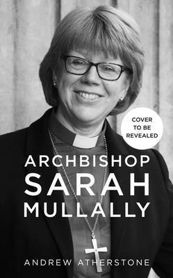 Andrew Atherstone - Archbishop Sarah Mullally, Inbunden