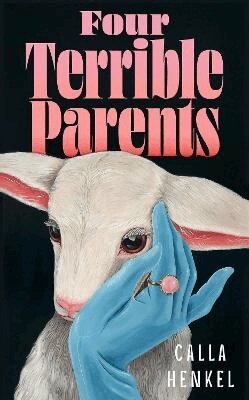 Calla Henkel - Four Terrible Parents, Häftad
