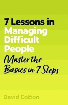 David Cotton - 7 Lessons in Managing Difficult People, Häftad
