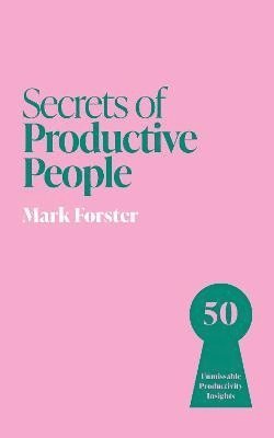 Secrets of Productive People