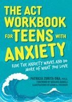 Patricia Zurita Ona - ACT Workbook for Teens with Anxiety, Häftad