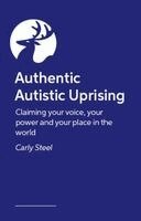 Carly Steel - Authentic Autistic Uprising, Häftad