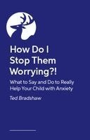 Ted Bradshaw - How Do I Stop Them Worrying?, Häftad