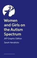 Sarah Hendrickx - Women and Girls on the Autism Spectrum – JKP Graphic Edition, Häftad