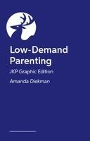 Amanda Diekman - Low-Demand Parenting – JKP Graphic Edition, Häftad