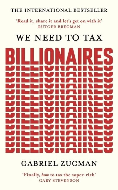 Gabriel Zucman - We Need to Tax Billionaires, Häftad