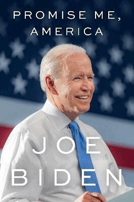 Joe Biden - Promise Me, America, Inbunden