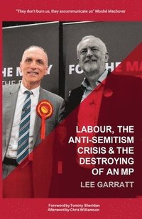 bokomslag Labour, the Anti-Semitism Crisis & the Destroying of an MP