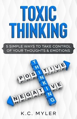 bokomslag Toxic Thinking - 5 Simple Ways To Take Control of Your Thoughts & Emotions