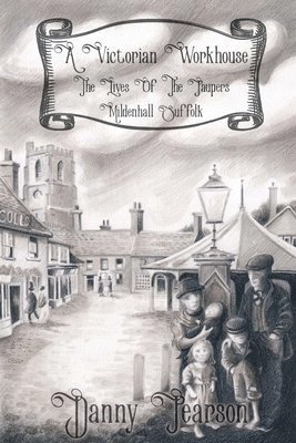 Danny Pearson - Victorian Workhouse - Lives Of The Paupers, Häftad