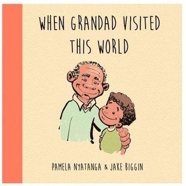 Pamela Nyatanga - When Grandad Visited This World, Häftad