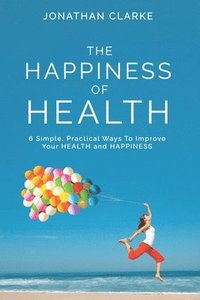 bokomslag The Happiness of Health