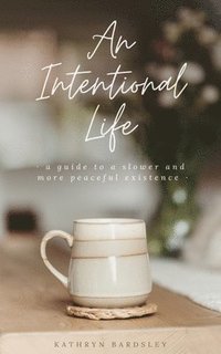 bokomslag An Intentional Life